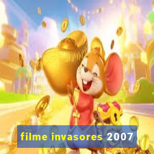 filme invasores 2007